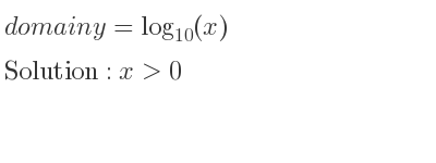 The domain of y=log_{10}(x) is x>0